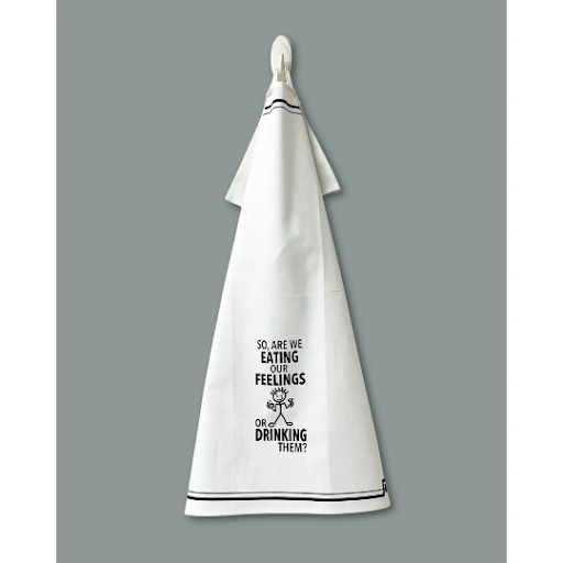 So, Are We Eating Our Feelings or Drinking Them?” - Hey Now™ Cotton Kitchen Towel