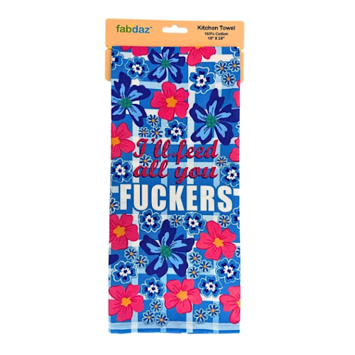 I'll Feed All You F - Cotton Kitchen Towel